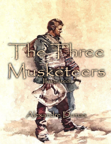 The Three Musketeers: Illustrated