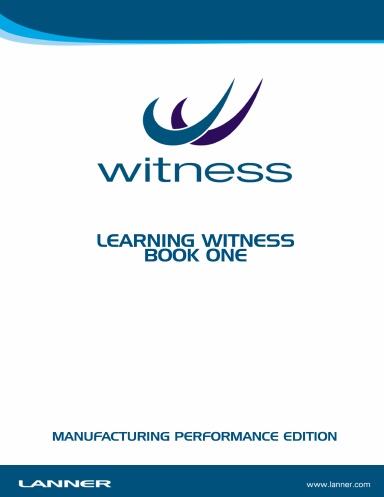 Learning WITNESS Book One - Manufacturing Performance Edition