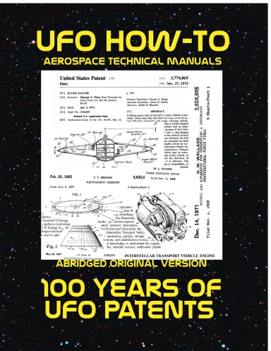 UFO How-To Aerospace Technical Manual Volume I: 100 Years of UFO Patents