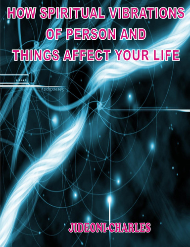 How Spiritual Vibrations of Persons and Things Affect Your Life