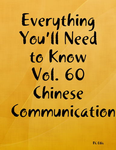 Everything You’ll Need to Know Vol. 60 Chinese Communication