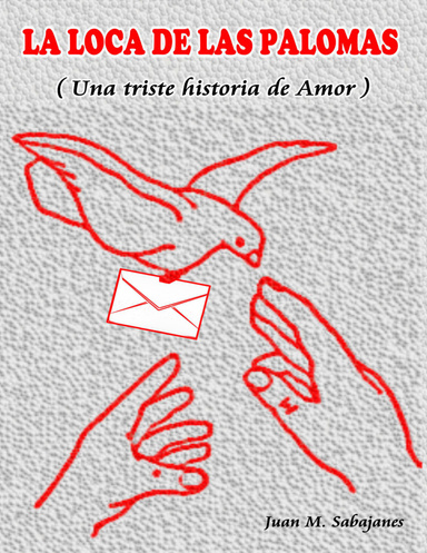 LA LOCA DE LAS PALOMAS (Una triste historia de Amor)