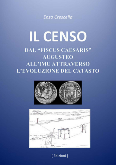 IL CENSO - Dal "fiscus Caesaris" augusteo all'IMU attraverso l'evoluzione del Catasto