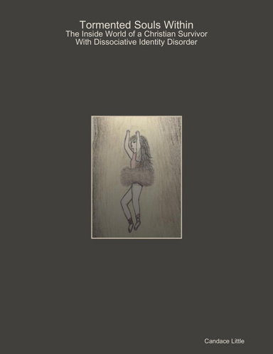 Tormented Souls Within: The Inside World of a Christian Survivor With Dissociative Identity Disorder