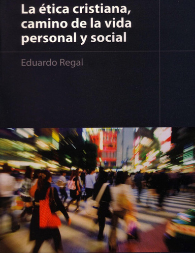 La Etica Cristiana: Camino de la vida personal y social