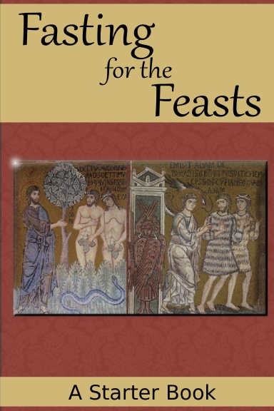 Fasting for the Feasts; A Starter Book