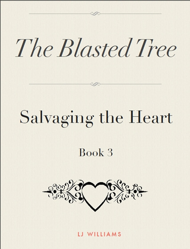 Salvaging the Heart: The Blasted Tree