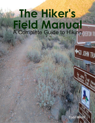 The Hiker's Field Manual: A Complete Guide to Hiking