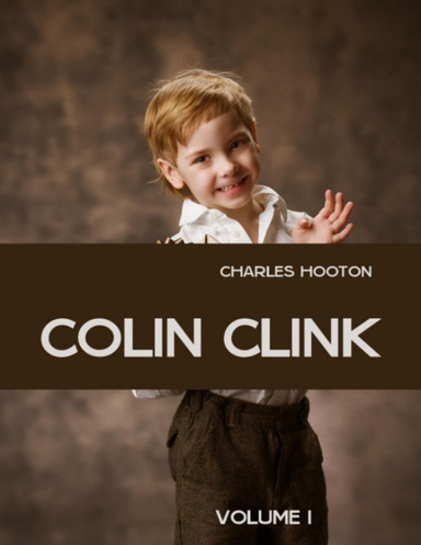 Colin Clink : Volume I (Illustrated)