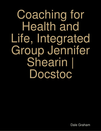Coaching for Health and Life, Integrated Group Jennifer Shearin | Docstoc