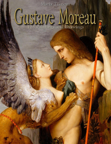 Gustave Moreau: 123 Paintings and Drawings