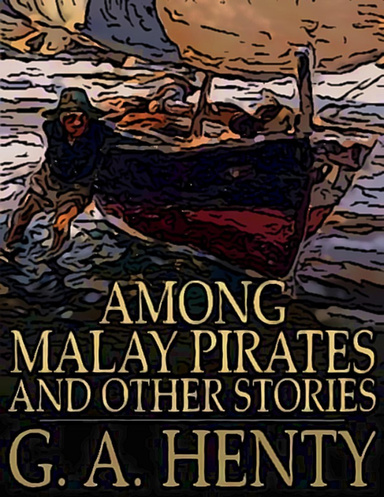 Among Malay Pirates: And Other Stories