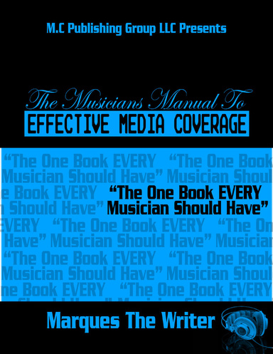 The Musicians Manual to Effective Media Coverage