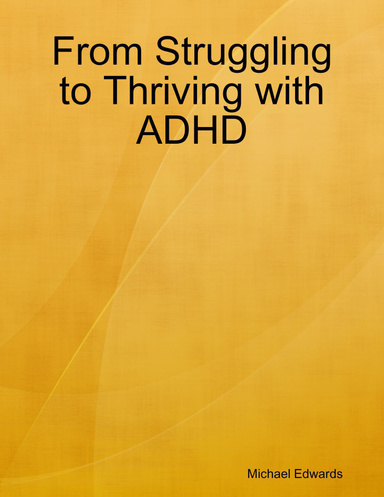 From Struggling to Thriving with ADHD