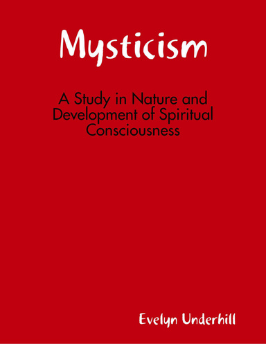 Mysticism: A Study in Nature and Development of Spiritual Consciousness