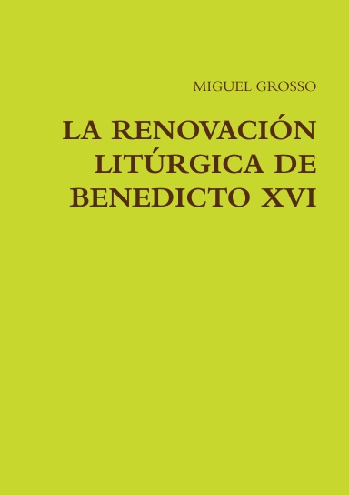 LA RENOVACIÓN LITÚRGICA DE BENEDICTO XVI