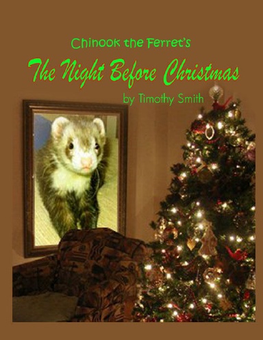 Chinook the Ferret: Twas the Night Before Christmas