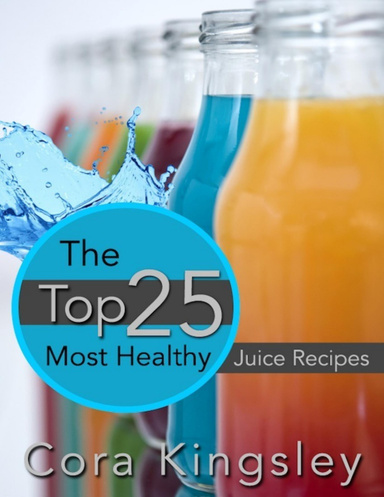 The Top 25 Most Healthy Juice Recipes
