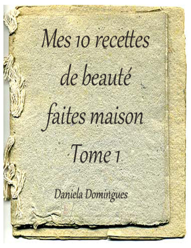 Mes 10 recettes de beauté faites maison
