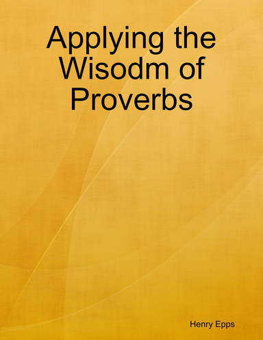 Applying the Wisodm of Proverbs