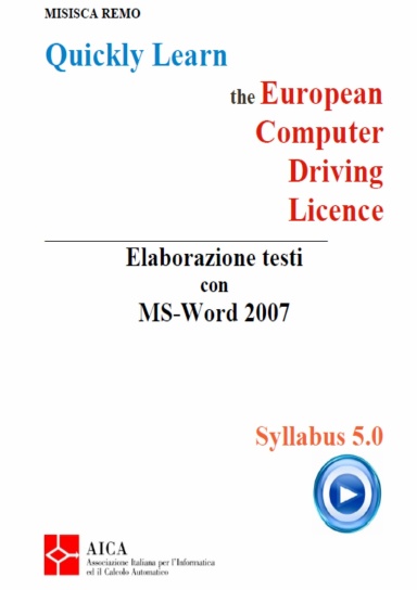 Quickly Quickly Learn the European Computer Driving Licence - Elaborare testi con WORD 2007