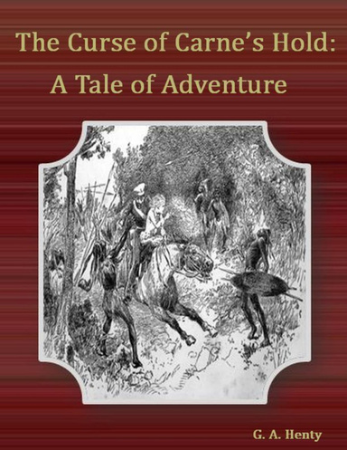 The Curse of Carne’s Hold: A Tale of Adventure