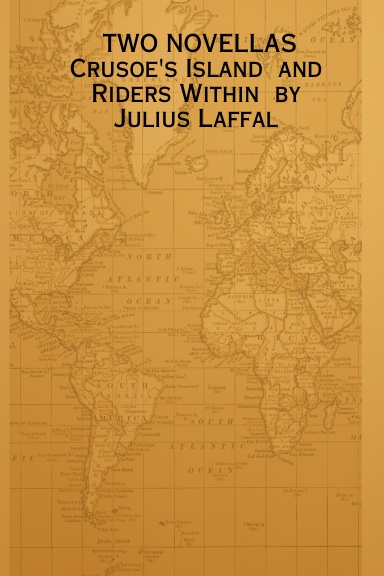 TWO NOVELLAS                Crusoe's Island  and                            Riders Within  by                             Julius Laffal
