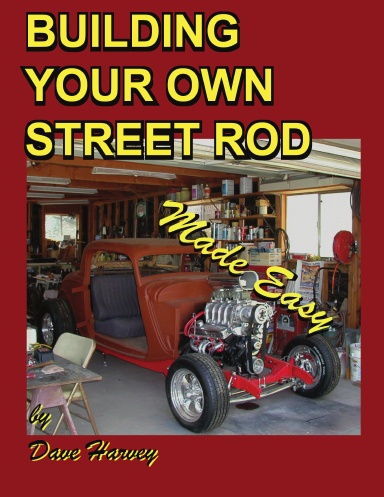 BUILDING YOUR OWN STREET ROD made easy