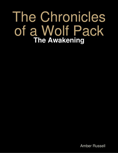 The Chronicles of a Wolf Pack - The Awakening