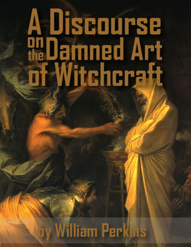 A Discourse on the Damned Art of Witchcraft