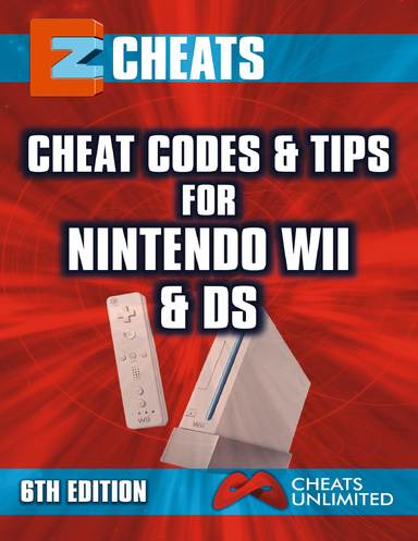 EZ Cheats: Cheat Codes & Tips for Nintendo Wii & DS, 6th Edition