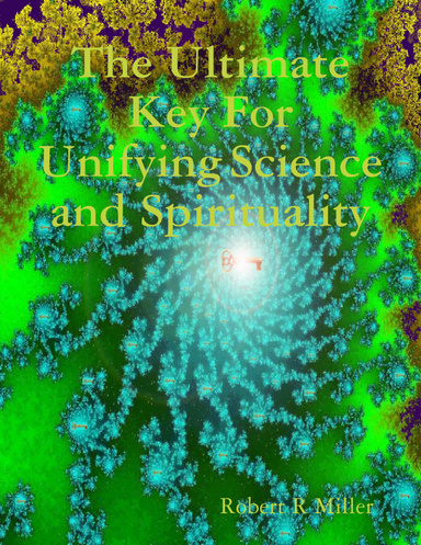 The Ultimate Key for Unifying Science and Spirituality