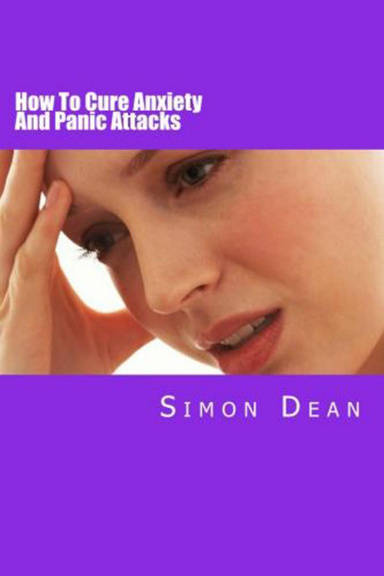 How To Cure Anxiety And Panic Attacks - Anxiety Treatments and Panic Attack Cures That Are Effective