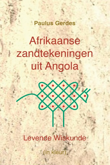 Afrikaanse Zandtekeningen uit Angola: Levende Wiskunde (in kleur)
