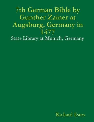 7th German Bible by Gunther Zainer at Augsburg, Germany in 1477 - State Library at Munich, Germany