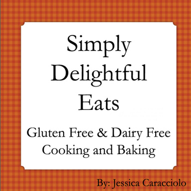 Simply Delightful Eats: Gluten Free & Dairy Free Cooking and Baking