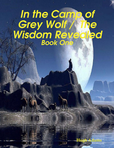 In the Camp of Grey Wolf /  The Wisdom Revealed
