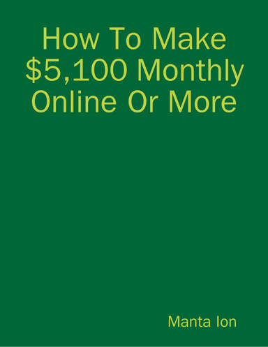 How To Make $5,100 Monthly Online Or More
