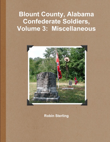Blount County, Alabama Confederate Soldiers, Volume 3:  Miscellaneous