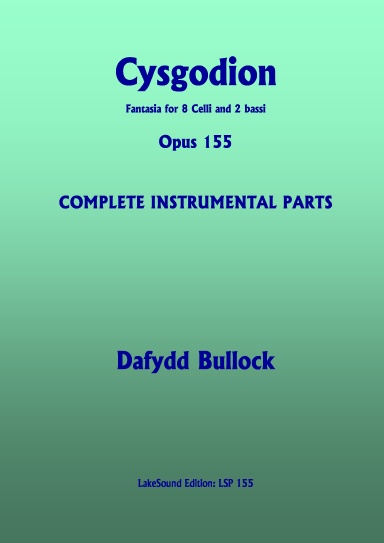 Cysgodion: Fantasia for 8 Solo Celli and 2 Solo Bassi, Opus 155  INSTRUMENTAL PARTS