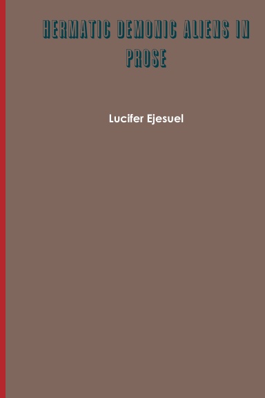 Hermatic Demonic Aliens in Prose