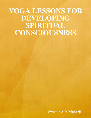 Yoga Lessons for Developing Spiritual Consciousness