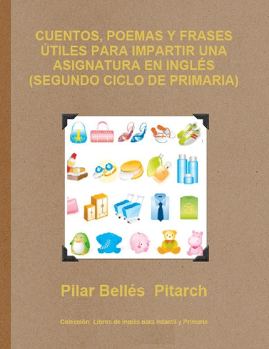 CUENTOS, POEMAS Y FRASES ÚTILES PARA IMPARTIR UNA ASIGNATURA EN INGLÉS (SEGUNDO CICLO DE PRIMARIA)