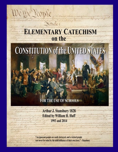 ELEMENTARY CATECHISM on the CONSTITUTION of the UNITED STATES - FOR THE USE OF SCHOOLS