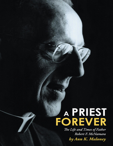 A Priest Forever: The Life and Times of Father Robert F. Mcnamara