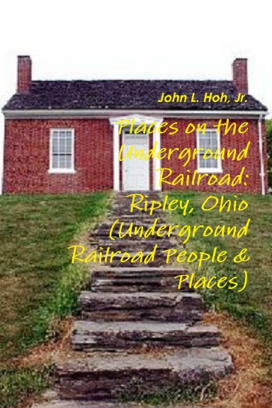 Places on the Underground Railroad: Ripley, Ohio (Underground Railroad People & Places)