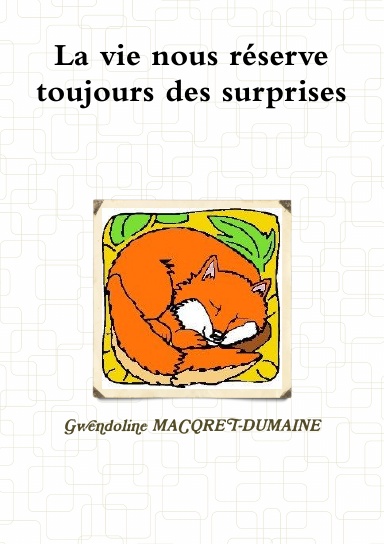La vie nous réserve toujours des surprises