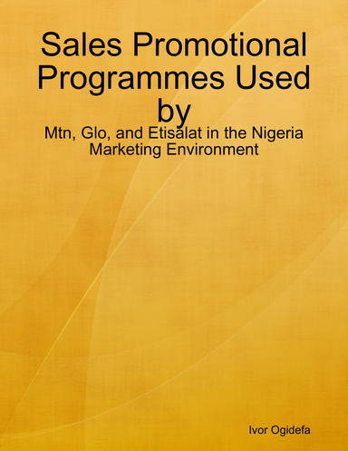 Sales Promotional Programmes Used by: Mtn, Glo, and Etisalat in the Nigeria Marketing Environment