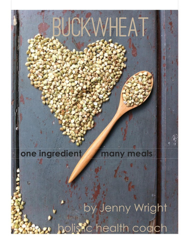 Buckwheat: One Ingredient Many Meals
