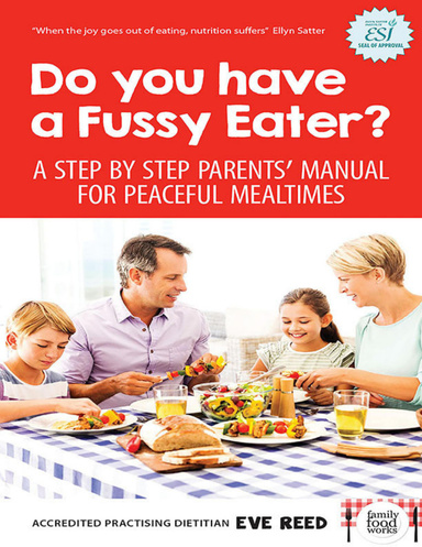 Do You Have a Fussy Eater: A Step By Step Parents’ Manual for Peaceful Mealtimes